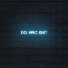 'Do Epic Shit' LED Neon Sign