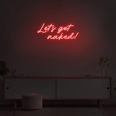 'Let's Get Naked!' LED Neon Sign